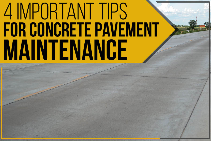4 Important Tips For Concrete Pavement Maintenance