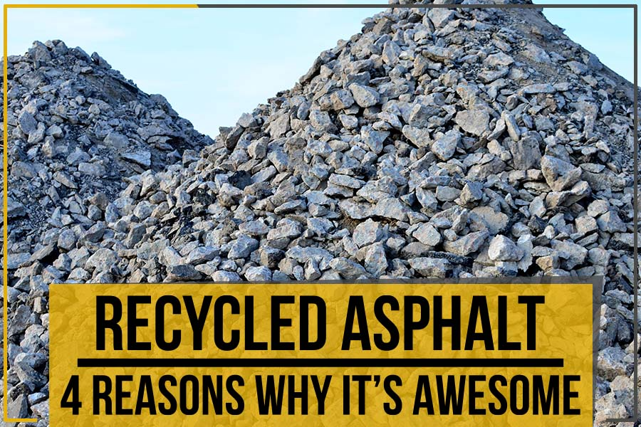 Recycled Asphalt: 4 Reasons Why It’s Awesome