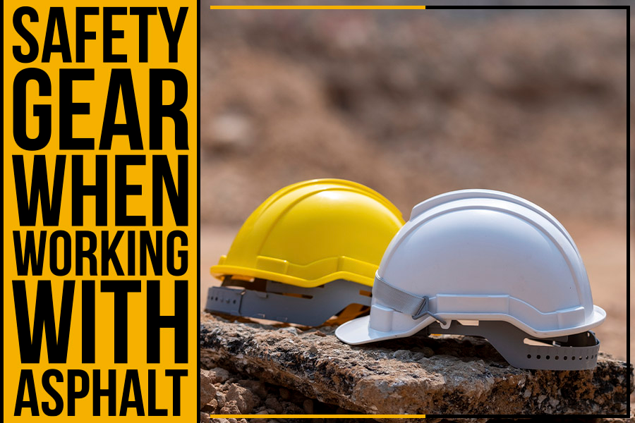 Safety Gear When Working With Asphalt
